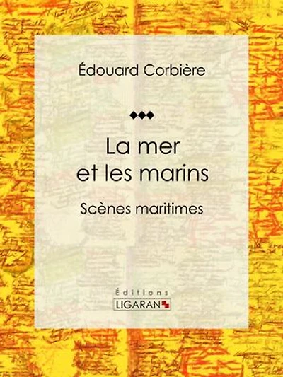 La mer et les marins: Scènes maritimes