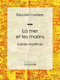 La mer et les marins: Scènes maritimes