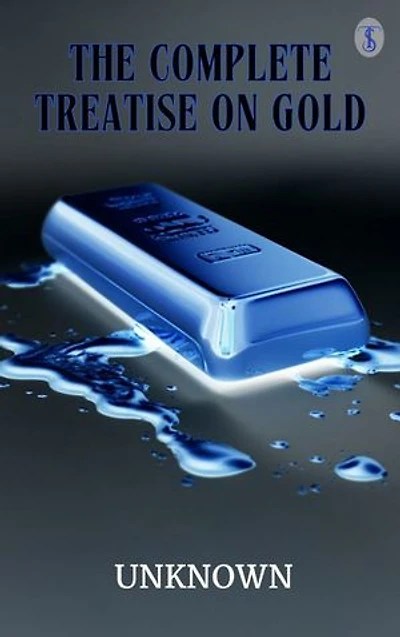 The Complete Treatise on Gold