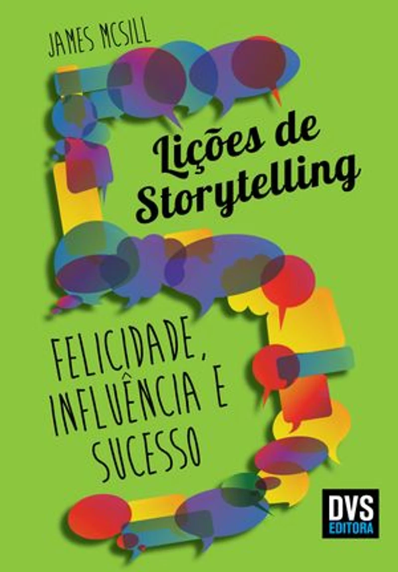 5 Lições de Storytelling: Felicidade, Influência e Sucesso