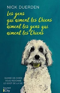 les gens qui aiment chiens chiens: quand un chien vous redonne le goût de la vie