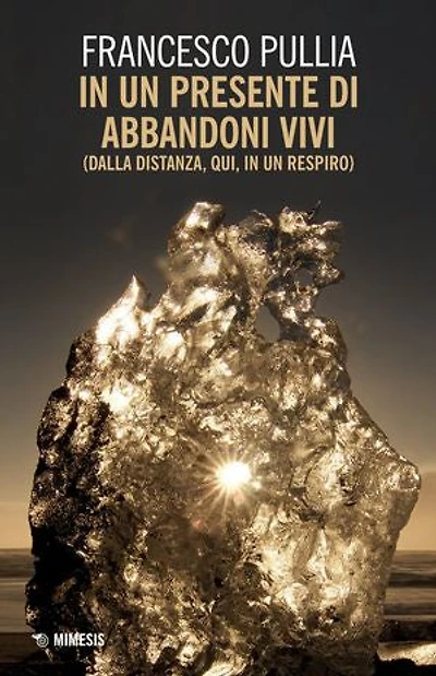 In un presente di abbandoni vivi: (dalla distanza, qui, in un respiro)