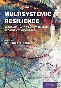 Multisystemic Resilience: Adaptation And Transformation Contexts Of Change
