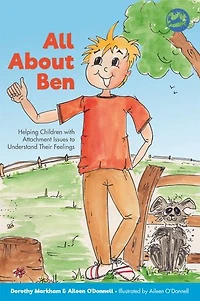 All About Ben: Helping Children with Attachment Issues to Understand Their Feelings