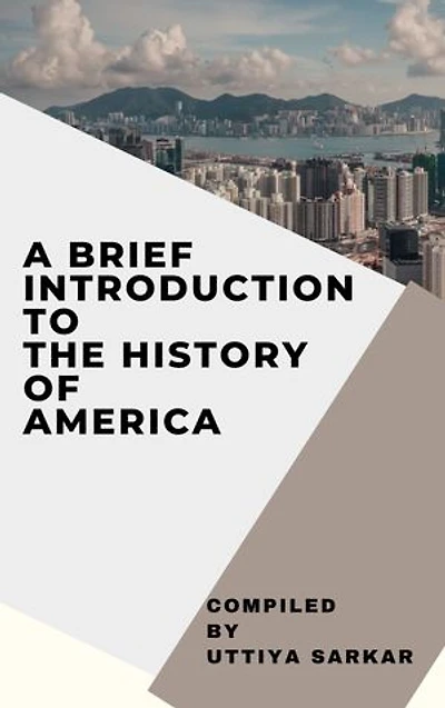 A BRIEF INTRODUCTION TO THE HISTORY OF AMERICA