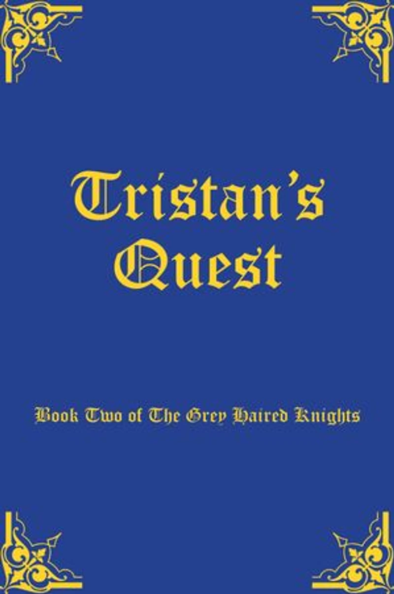 Tristan's Quest: Book Two of The Grey Haired Knights