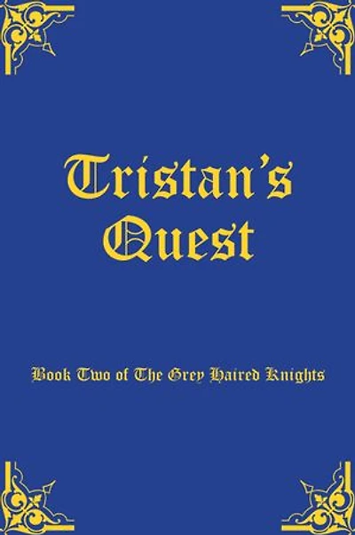 Tristan's Quest: Book Two of The Grey Haired Knights