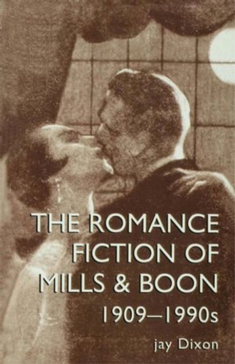 The Romantic Fiction Of Mills and Boon, 1909-1995
