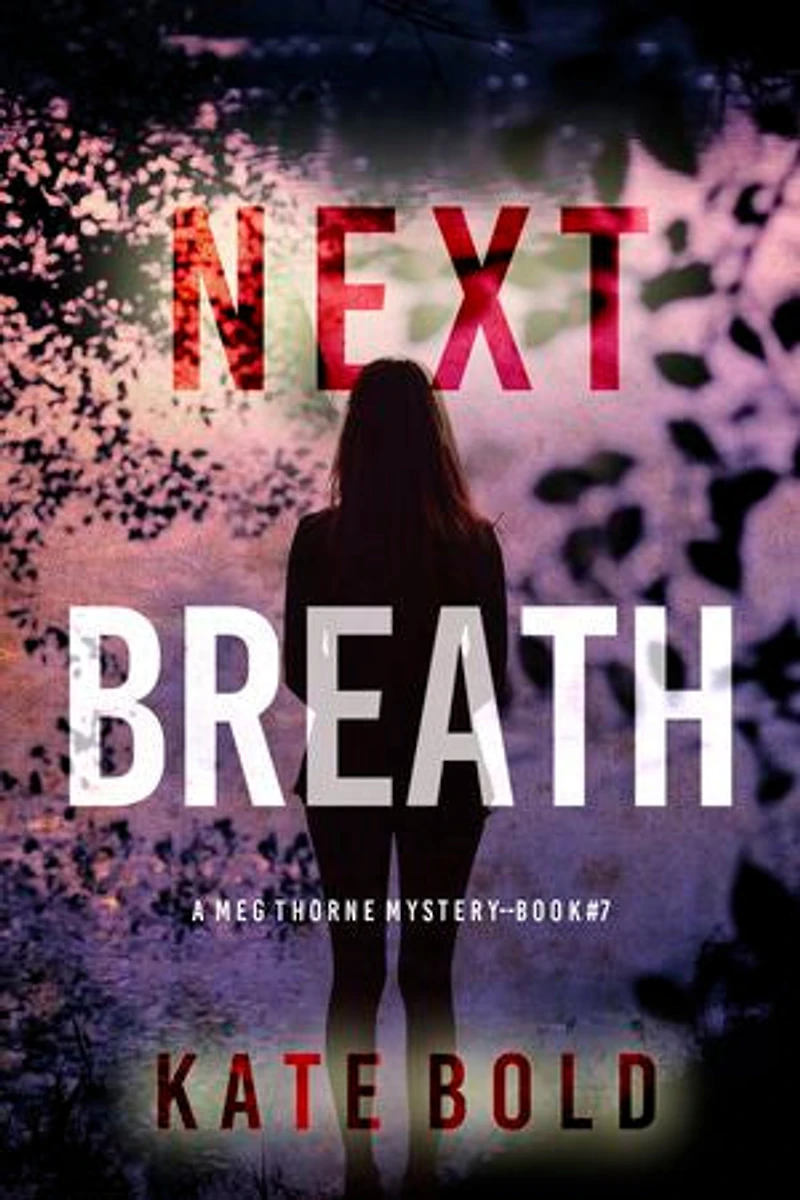 Next Breath (A Meg Thorne Suspense Thriller—Book Seven)
