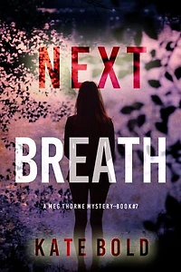 Next Breath (A Meg Thorne Suspense Thriller—Book Seven)