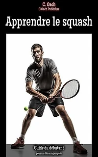 Apprendre le squash: pour un démarrage rapide