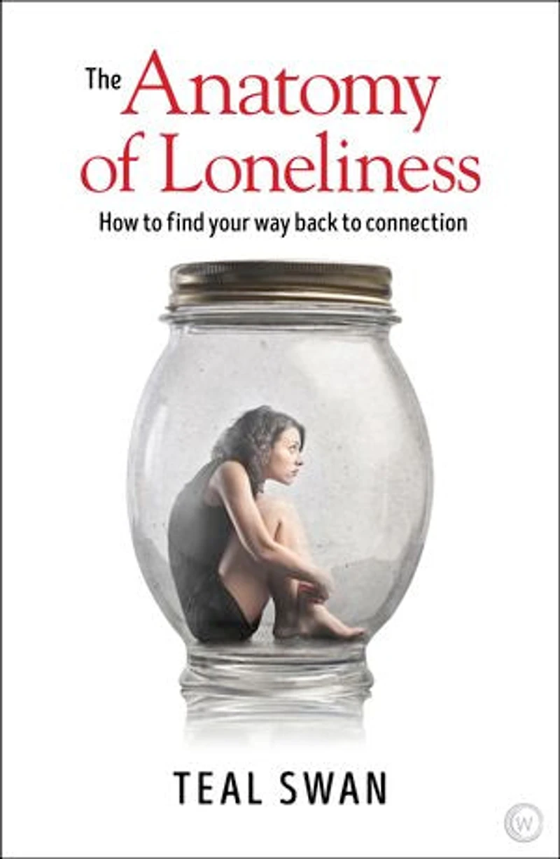 The Anatomy of Loneliness: How to Find Your Way Back Connection