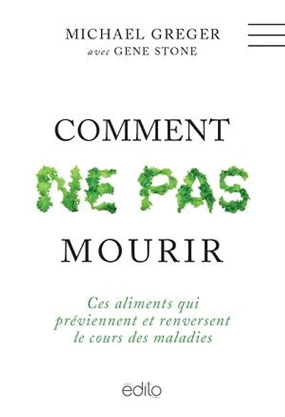 Comment ne pas mourir : ces aliments qui préviennent et renversent le cours des maladies