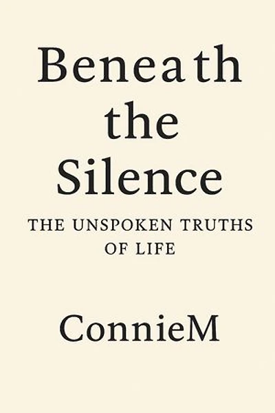 Beneath the Silence: The Unspoken Truths of Life