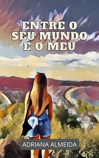 ENTRE O SEU MUNDO E O MEU