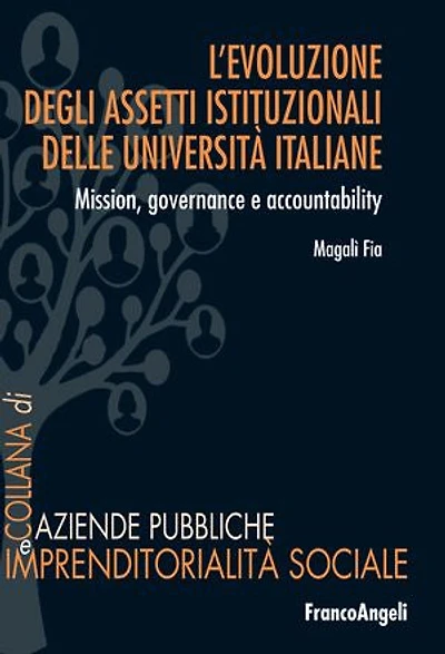 L'evoluzione degli assetti istituzionali delle università italiane: Mission, governance e accountability