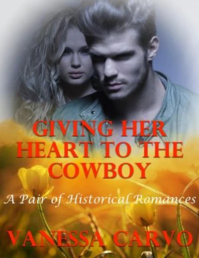 Giving Her Heart to the Cowboy: A Pair of Historical Romances