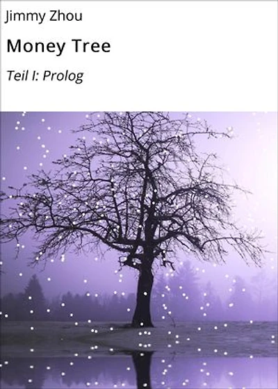 Money Tree: Teil I: Prolog
