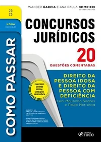 Como Passar em Concursos Jurídicos - 9ª Ed - 2025: Direito da Pessoa Idosa e Direito da Pessoa com Deficiência - 20 questões comentadas