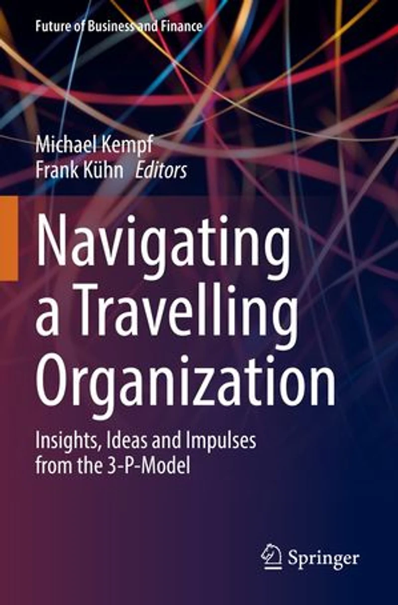 Navigating a Travelling Organization: Insights, Ideas and Impulses from the 3-P-Model