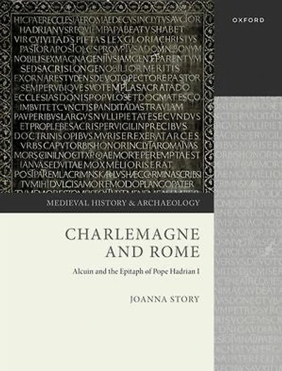 Charlemagne and Rome: Alcuin and the Epitaph of Pope Hadrian I