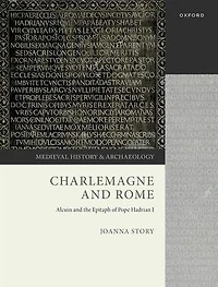 Charlemagne and Rome: Alcuin and the Epitaph of Pope Hadrian I