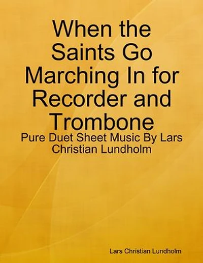 When the Saints Go Marching In for Recorder and Trombone - Pure Duet Sheet Music By Lars Christian Lundholm