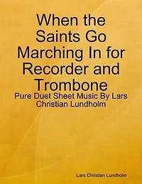 When the Saints Go Marching In for Recorder and Trombone - Pure Duet Sheet Music By Lars Christian Lundholm