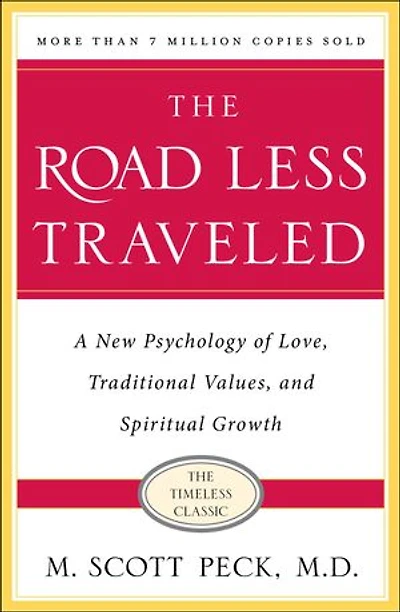 The Road Less Traveled: A New Psychology of Love, Traditional Values and Spiritual Growth