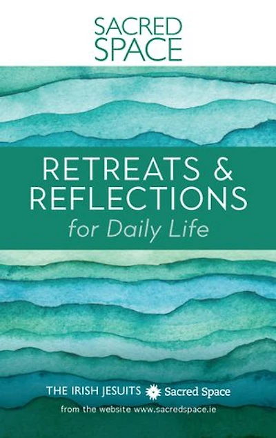 Sacred Space: Retreats & Reflections for Daily Life