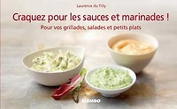 Craquez pour les sauces et marinades !: Pour vos grillades, salades et petits plats