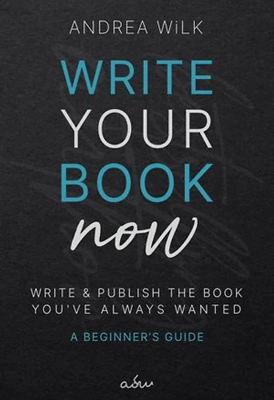 Write Your Book Now.: Becoming A Bestselling Author, #1