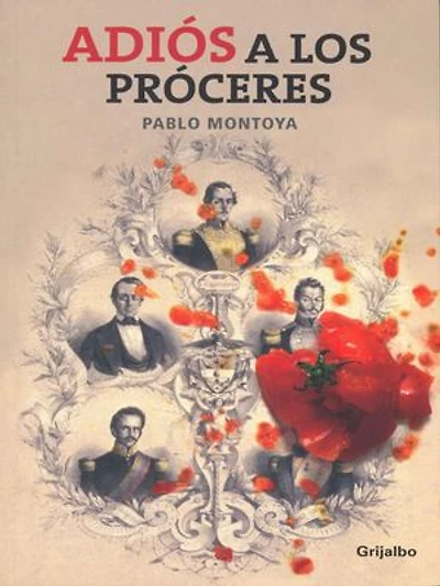 Adiós a los próceres: Pablo José Montoya