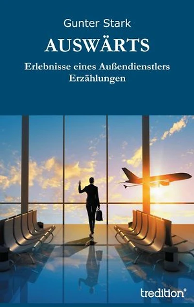 AUSWÄRTS: Erlebnisse eines Außendienstlers Erzählungen