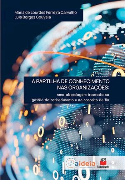 A partilha de conhecimento nas organizações: uma abordagem baseada na gestão do conhecimento e no conceito de BA
