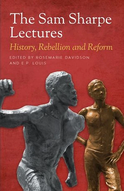 The Sam Sharpe Lectures: History, Rebellion and Reform