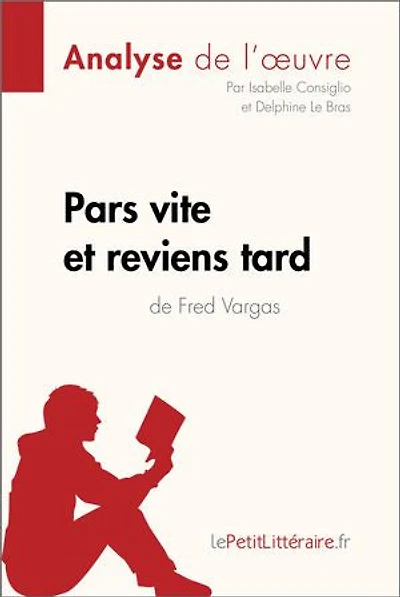 Pars vite et reviens tard de Fred Vargas (Analyse de l'oeuvre): Analyse complète et résumé détaillé de l'oeuvre