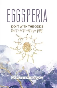 EGGSPERIA: How to Make the Most of Your Fertility