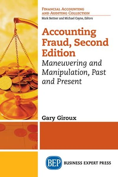 Accounting Fraud: Maneuvering And Manipulation, Past Present