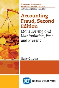 Accounting Fraud: Maneuvering And Manipulation, Past Present