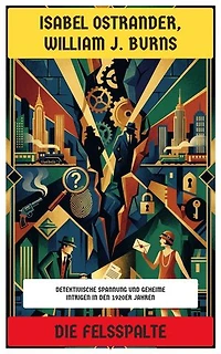 Die Felsspalte: Detektivische Spannung und geheime Intrigen in den 1920er Jahren