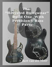 The "Recycled Bassguitar": Build One With Precision® Bass Parts