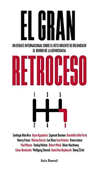El gran retroceso: Un debate internacional sobre el reto urgente de reconducir el rumbo de la democracia