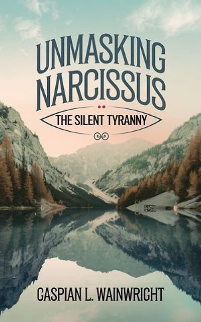 Unmasking Narcissus: The Silent Tyranny