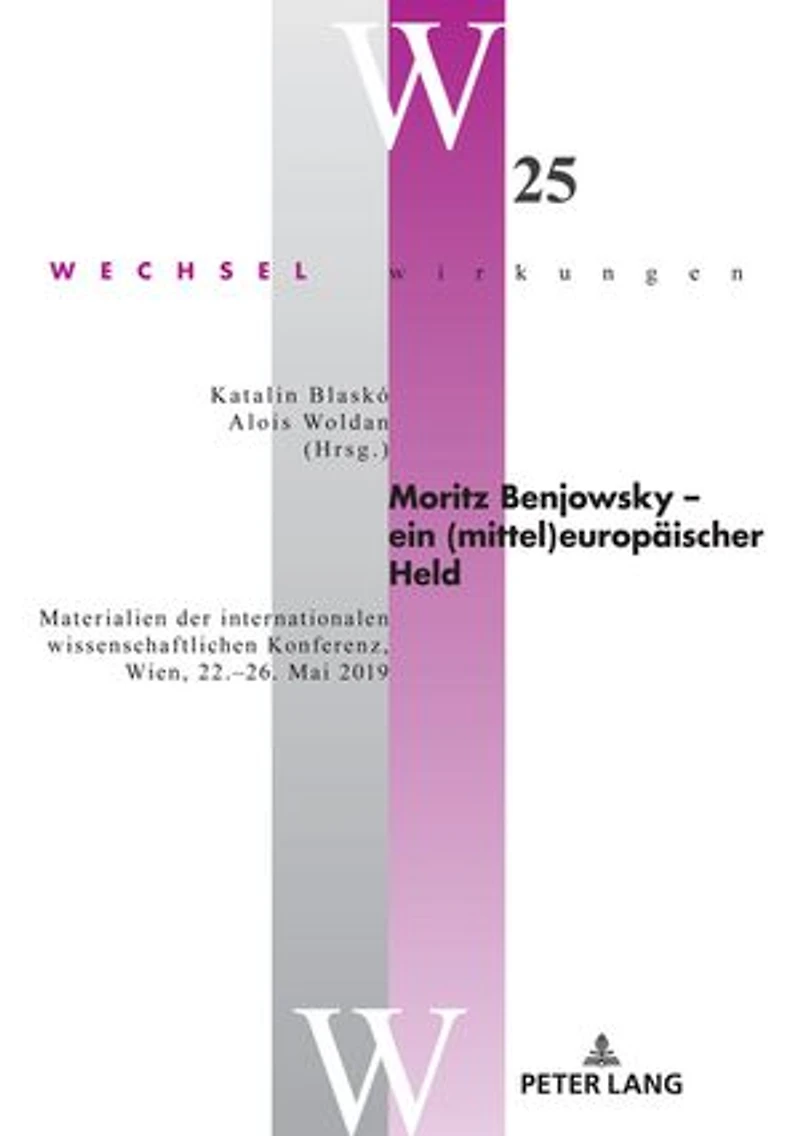 Moritz Benjowsky - ein (mittel)europaeischer Held: Materialien der internationalen wissenschaftlichen Konferenz, Wien, 22.-26. Mai 2019