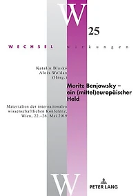 Moritz Benjowsky - ein (mittel)europaeischer Held: Materialien der internationalen wissenschaftlichen Konferenz, Wien, 22.-26. Mai 2019