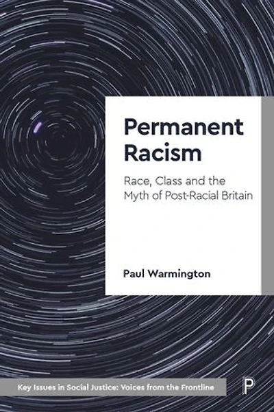 Permanent Racism: Race, Class and the Myth of Postracial Britain