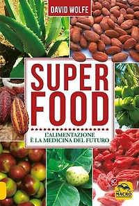 Superfood: L'alimentazione è la medicina del futuro