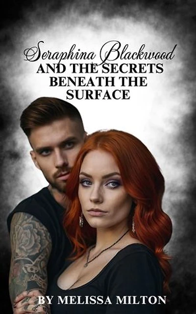 Seraphina Blackwood and the Secrets Beneath the Surface: Seraphina Blackwood, #1
