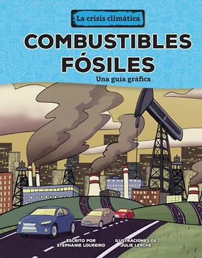 Combustibles Fósiles (Fossil Fuels): Una Guía Gráfica (a Graphic Guide)